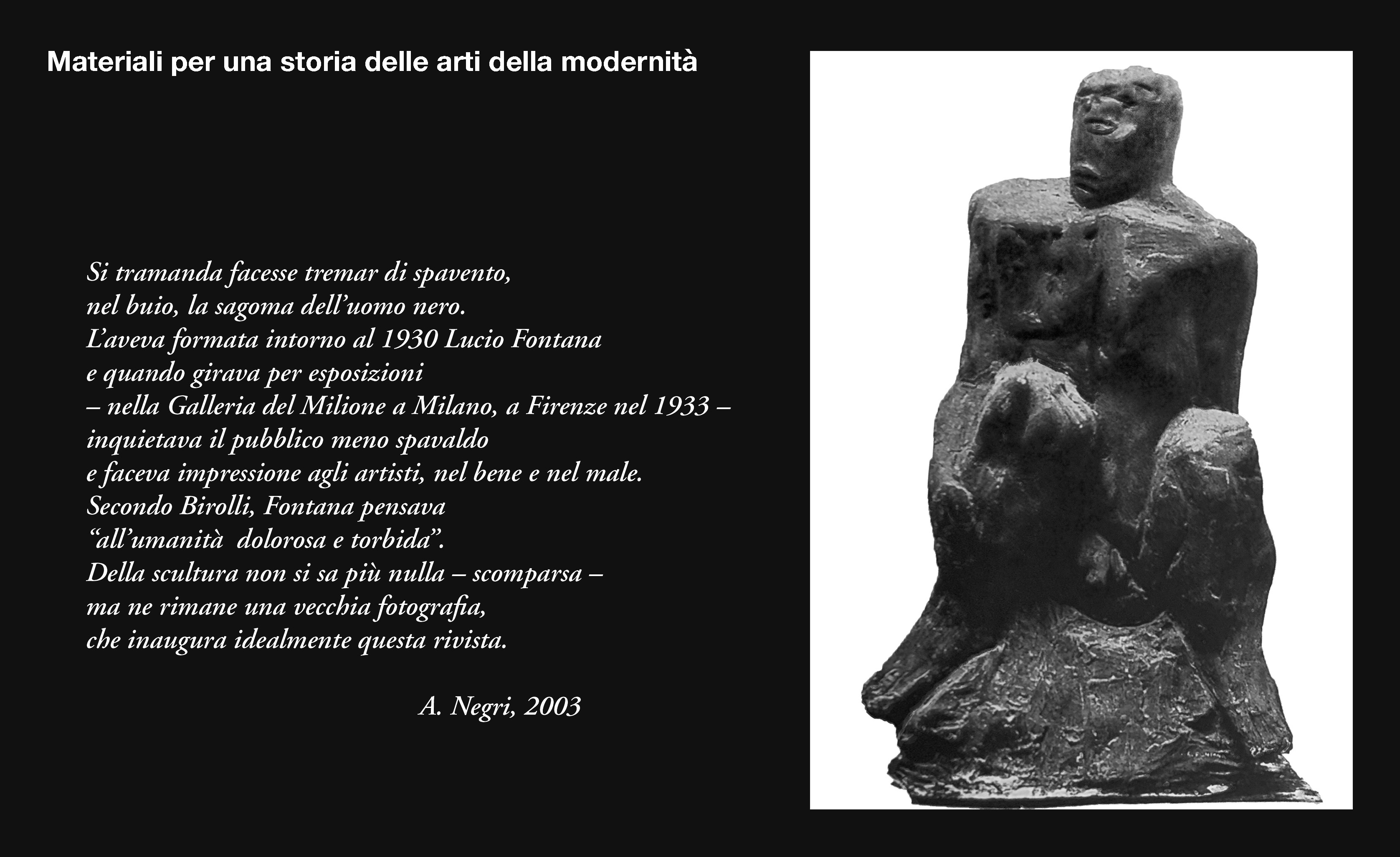 Immagine: Lucio Fontana, L'uomo nero, 1930. Copyright: Fondazione Lucio Fontana, by SIAE 2022