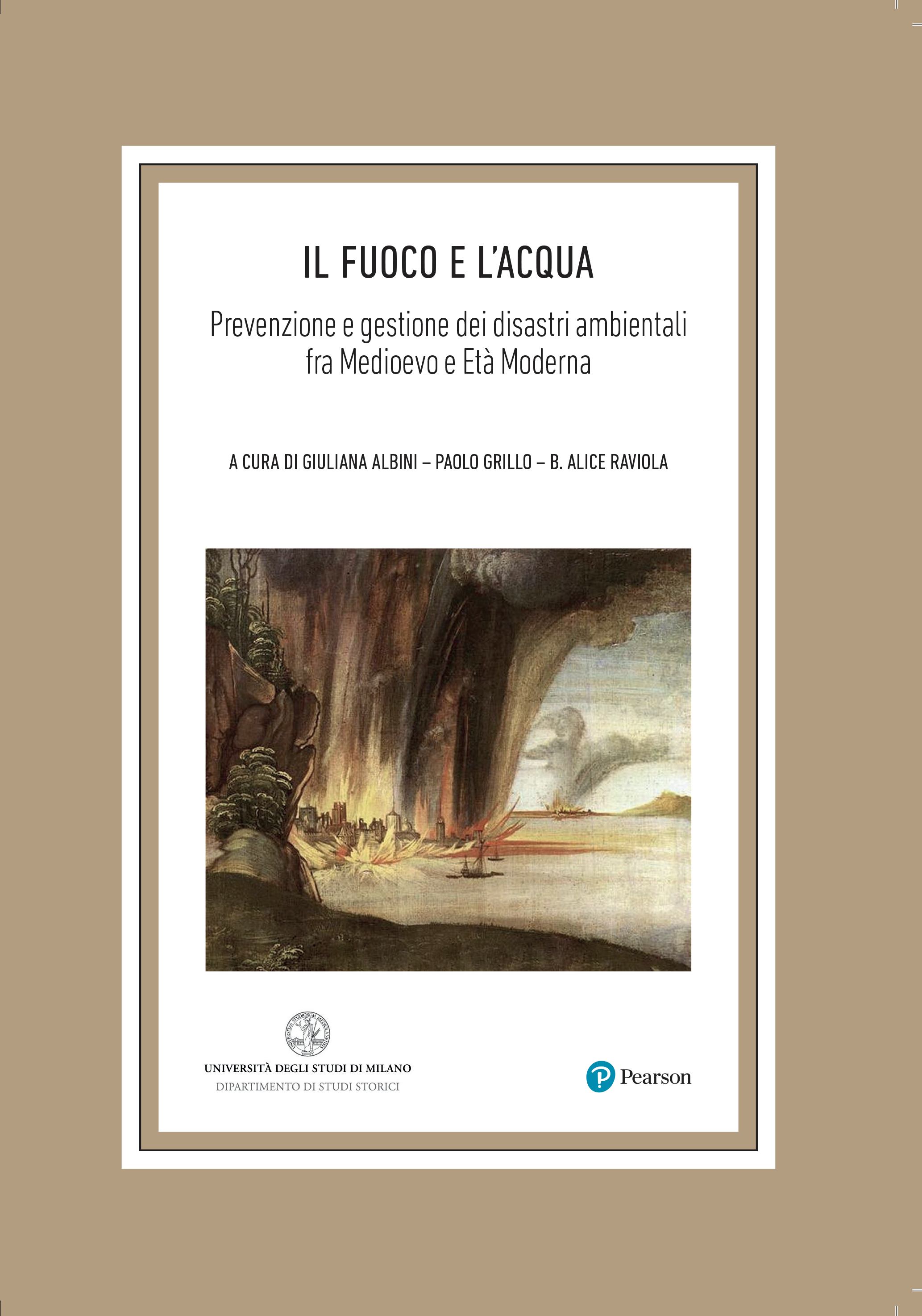 					Visualizza Il fuoco e l’acqua. Prevenzione e gestione dei disastri ambientali fra Medioevo e Età Moderna (Quaderni di SSMD, 7)
				